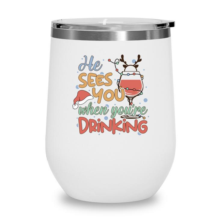 Christmas He Sees You When You Are Drinking Wine Tumbler