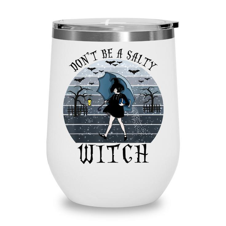 Dont Be A Salty Witch Vintage Halloween Costume  Wine Tumbler