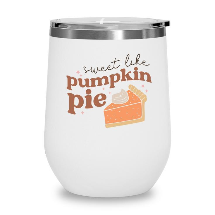 Fall Retro Sweet Like Pumpkin Pie Thanksgiving Quotes Autumn Season Wine Tumbler