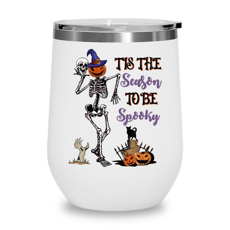 Funny Tis The Season To Be Spooky Skeleton Halloween Pumpkin  Wine Tumbler