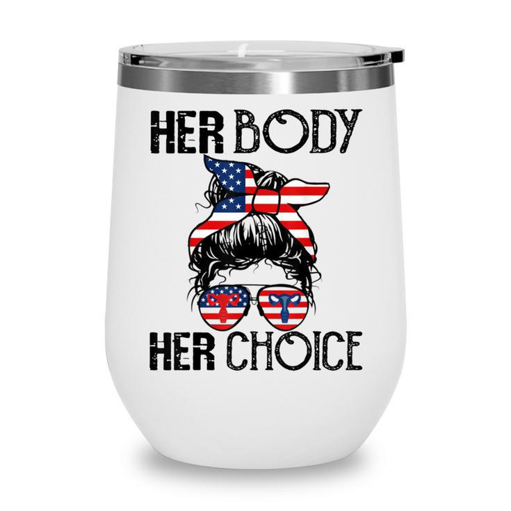 Her Body Her Choice Pro Choice Feminist  V3 Wine Tumbler