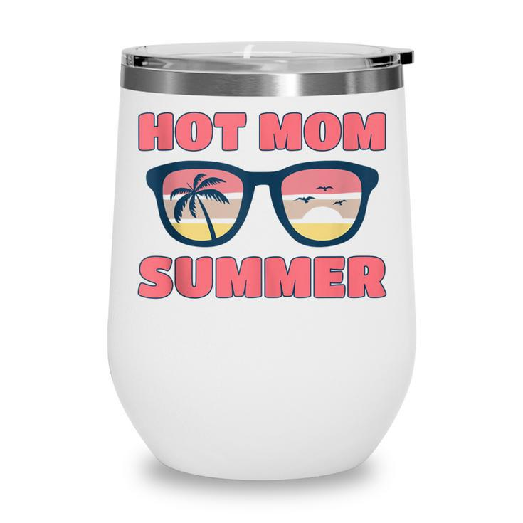 Hot Mom Summer  Hot Mom Summer Mother Hot Mom Summer  Wine Tumbler