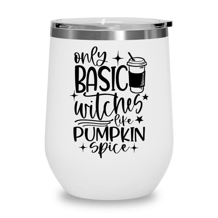 I Hate Pumpkin Spice Funny Basic Witch Halloween  Wine Tumbler