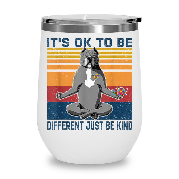Its Ok To Be Different Just Be Kind Kindness - Pitbull Dog  Wine Tumbler