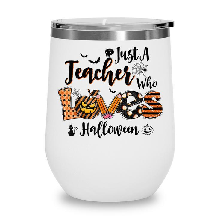 Just A Teacher Who Loves Halloween Pumpkin Witch Costume  Wine Tumbler