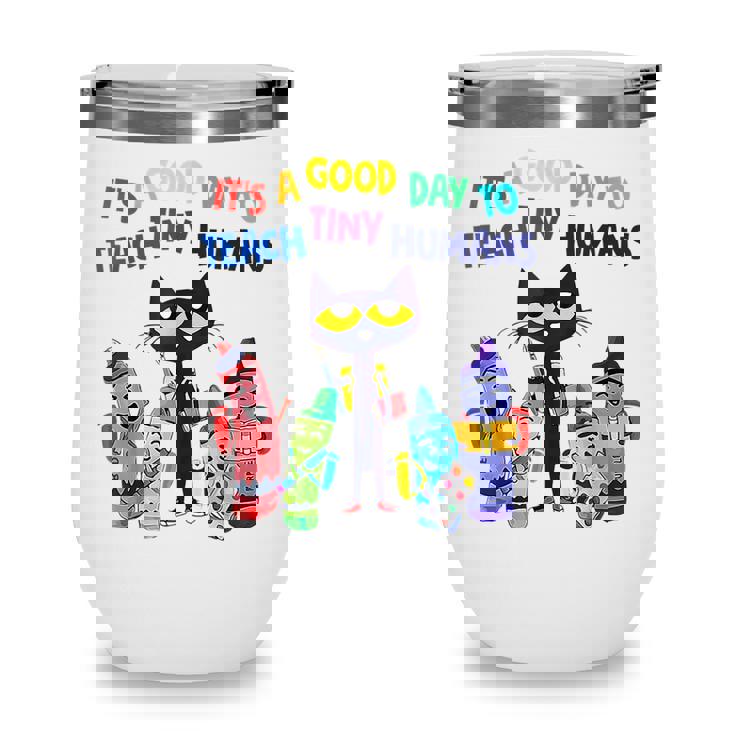 Kindergarten Teacher Its A Good Day To Teach Tiny Humans Wine Tumbler