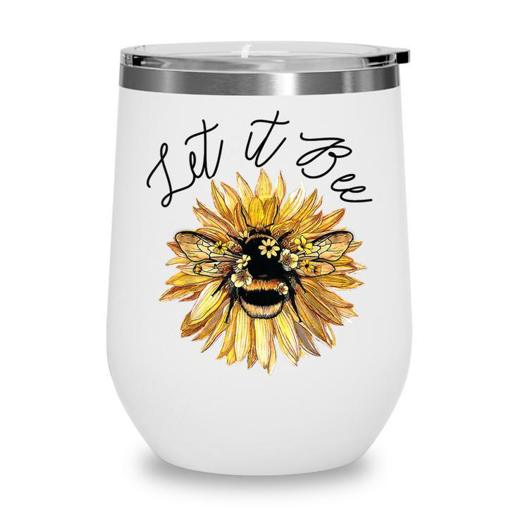 Let It Be  Bee Sunflower  For Women Summer Tops  Wine Tumbler