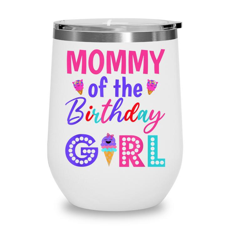Mommy Of The Birthday Girl Mom Ice Cream First Birthday  Wine Tumbler
