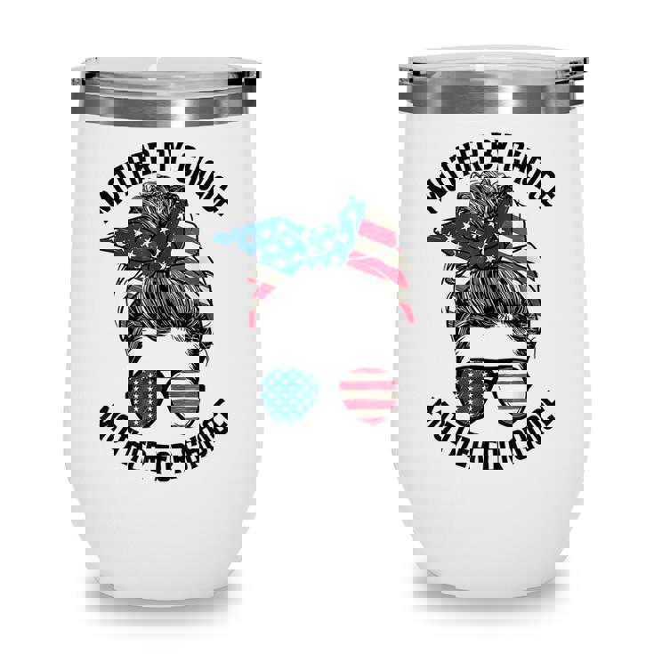 Mother Bychoice Prochoice Messy Bun Us Flag 4Th Of July  Wine Tumbler