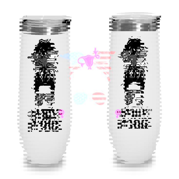 My Body My Choice Pro Choice Messy Bun Feminist Women Rights Wine Tumbler My Body My Choice Pro Choice Messy Bun Feminist Women Rights Wine Tumbler