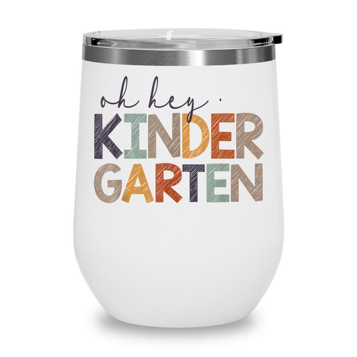 Oh Hey Kindergarten Back To School For Teachers And Students  V2 Wine Tumbler