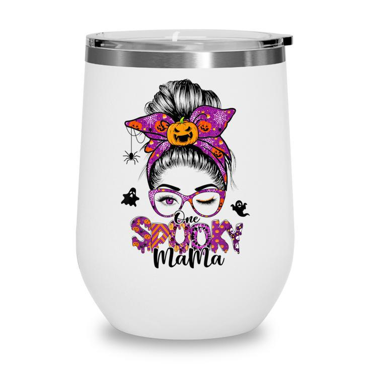 One Spooky Mama For Halloween Messy Bun Mom Monster Bleached  V6 Wine Tumbler