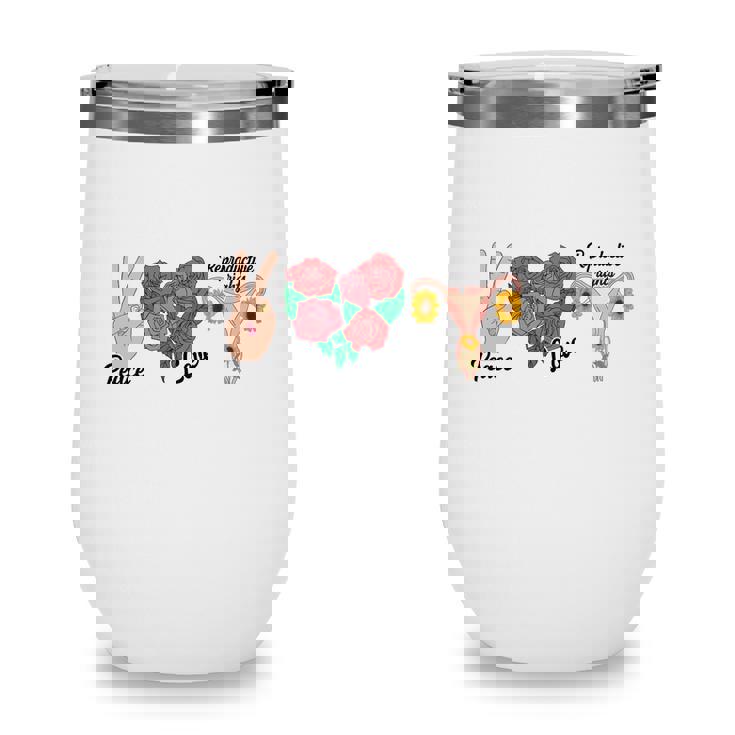 Peace Love Reproductive Rights Uterus Womens Rights Pro Choice Wine Tumbler