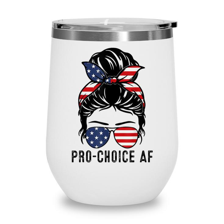 Pro Choice Af Messy Bun Us Flag Reproductive Rights Tank  Wine Tumbler