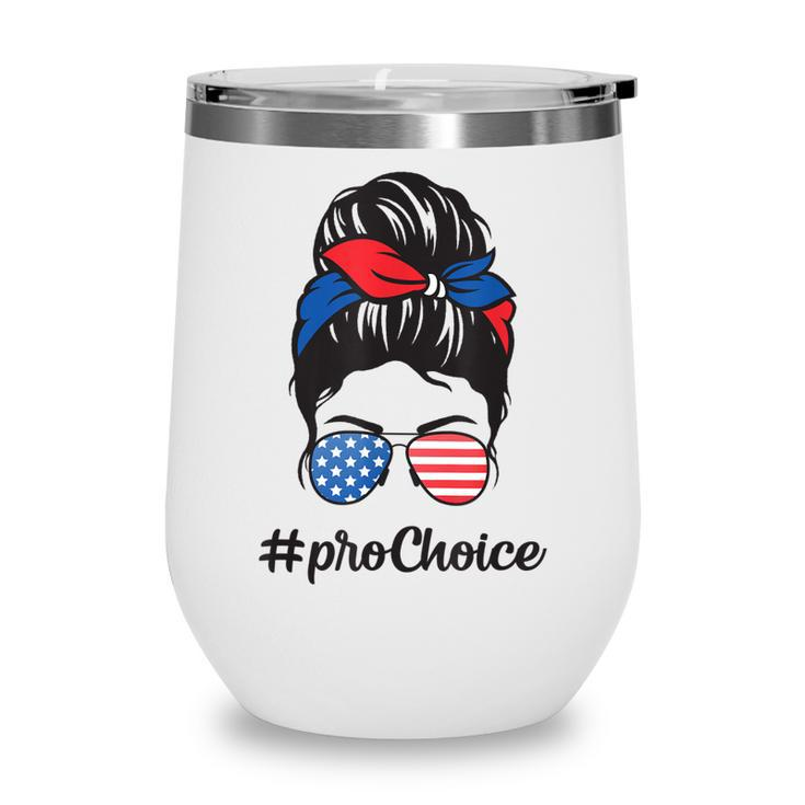 Pro Choice Af Reproductive Rights Messy Bun Us Flag 4Th July  Wine Tumbler