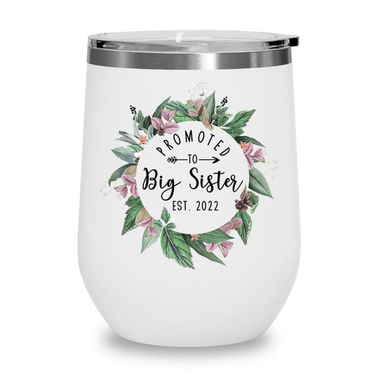 Promoted To Big Sister I Am Going To Be A Big Sister 2022  Wine Tumbler