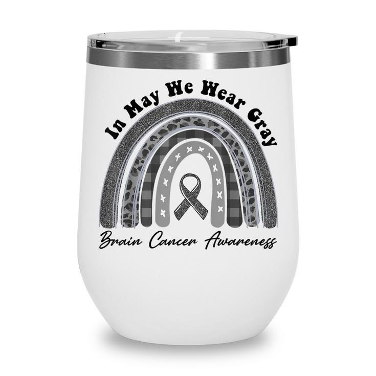 Rainbow In May We Wear Gray Brain Cancer Awareness Month  Wine Tumbler
