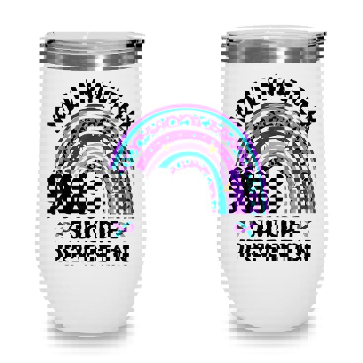 Rainbow You Matter 988 Suicide Prevention Awareness Ribbon Wine Tumbler
