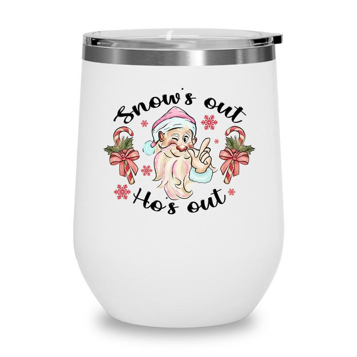 Snows Out Hos Out Santa Christmas Funny Xmas Gifts Wine Tumbler