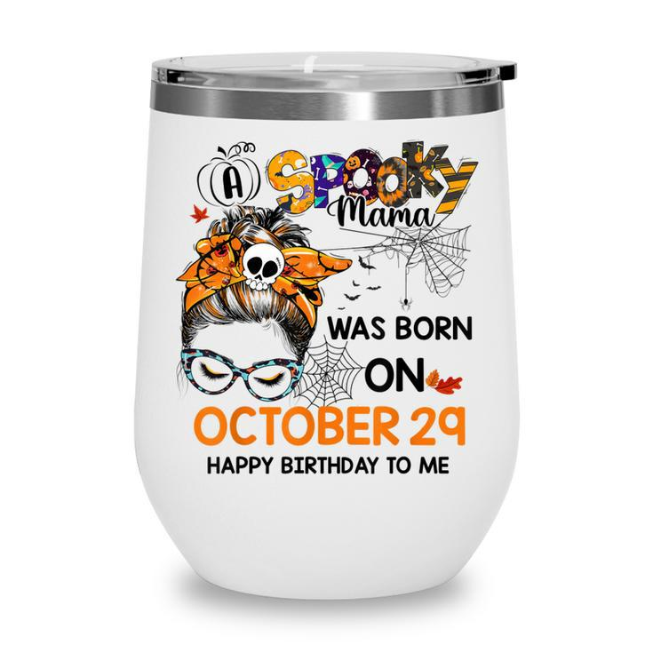 Spooky Mama Born On October 29Th Birthday Bun Hair Halloween  Wine Tumbler