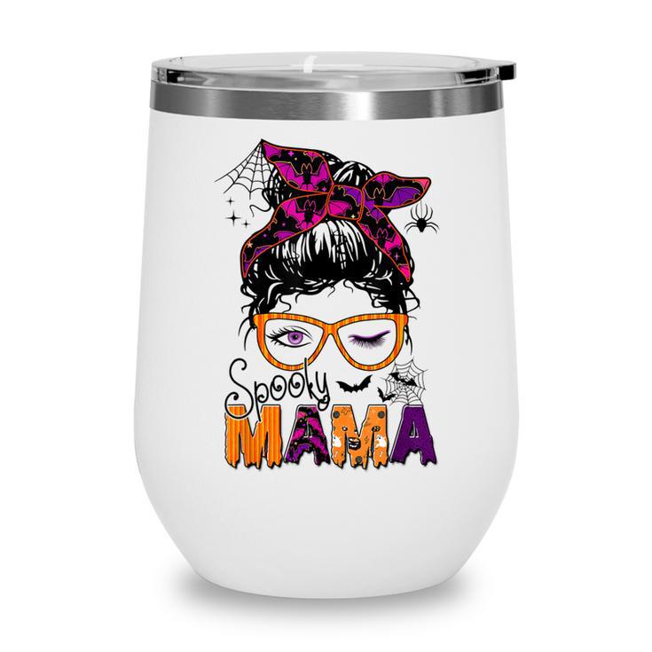 Spooky Mama Messy Bun Mom Life Halloween Costume  Wine Tumbler