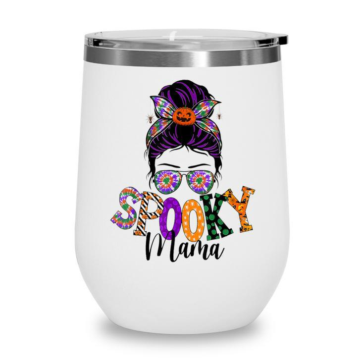 Spooky Mama Messy Bun Skull Mom Monster Bleached Halloween  Wine Tumbler