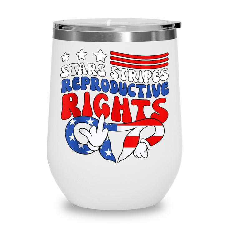 Stars Stripes Reproductive Rights Patriotic 4Th Of July  V18 Wine Tumbler
