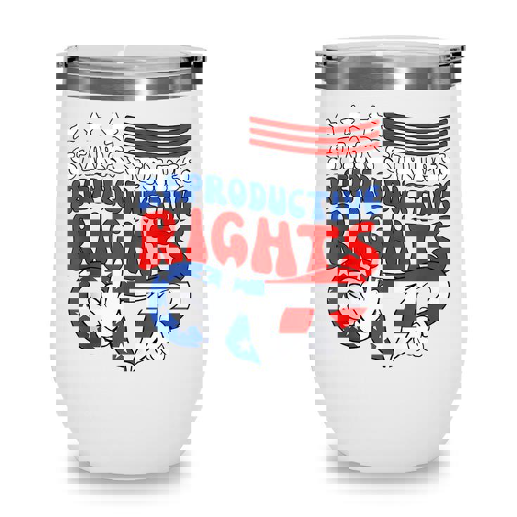 Stars Stripes Reproductive Rights Patriotic 4Th Of July  V18 Wine Tumbler