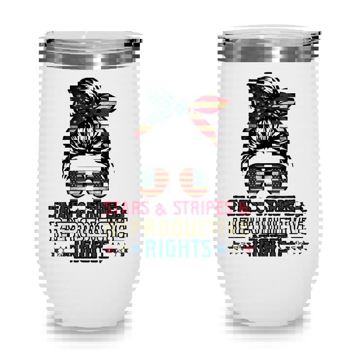 Stars Stripes Reproductive Rights Patriotic 4Th Of July  V5 Wine Tumbler