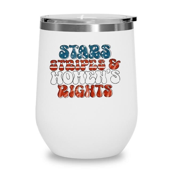 Stars Stripes Women&8217S Rights Patriotic 4Th Of July Pro Choice 1973 Protect Roe Wine Tumbler