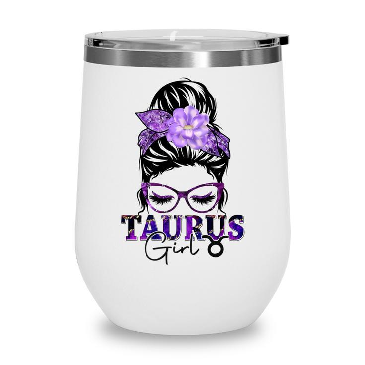 Taurus Girl Birthday Messy Bun Hair Purple Floral   Wine Tumbler