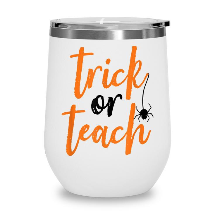 Trick Or Teach  Teacher Halloween Design  Wine Tumbler