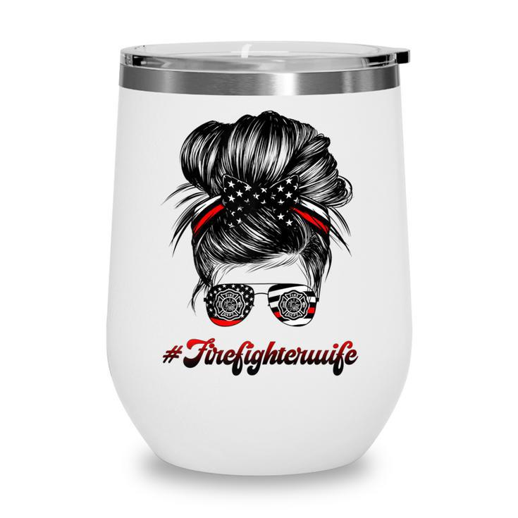 Womens Firefighter Wife Life Messy Bun Hair Funny Firefighter Wife  Wine Tumbler