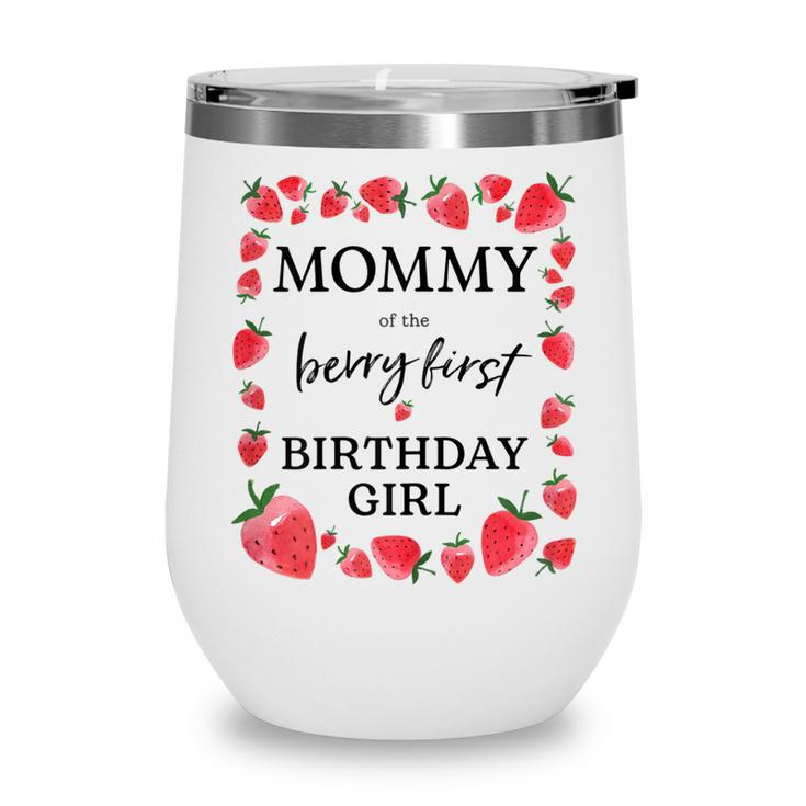 Womens Mommy Of The Berry First Birthday Girl Sweet One Strawberry  Wine Tumbler