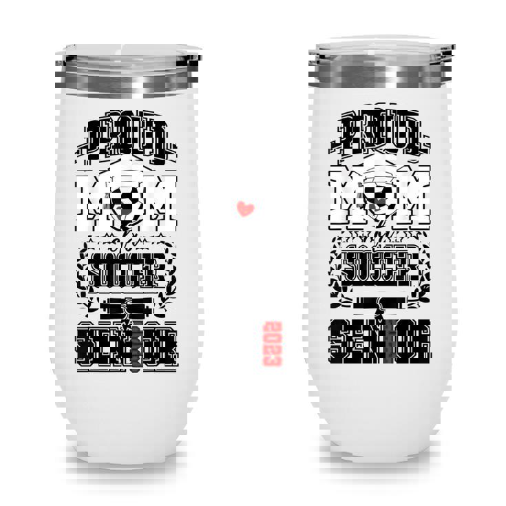 Womens Proud Mom Of A Soccer Senior 2023 Class Of 2023 Wine Tumbler