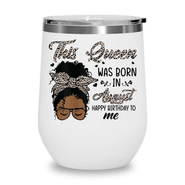Womens Queen Was Born In August Black Girl Birthday Mothers Day  Wine Tumbler