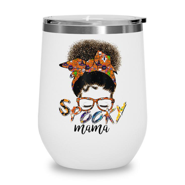 Womens Spooky Mama Funny Halloween Day For Mom  Wine Tumbler
