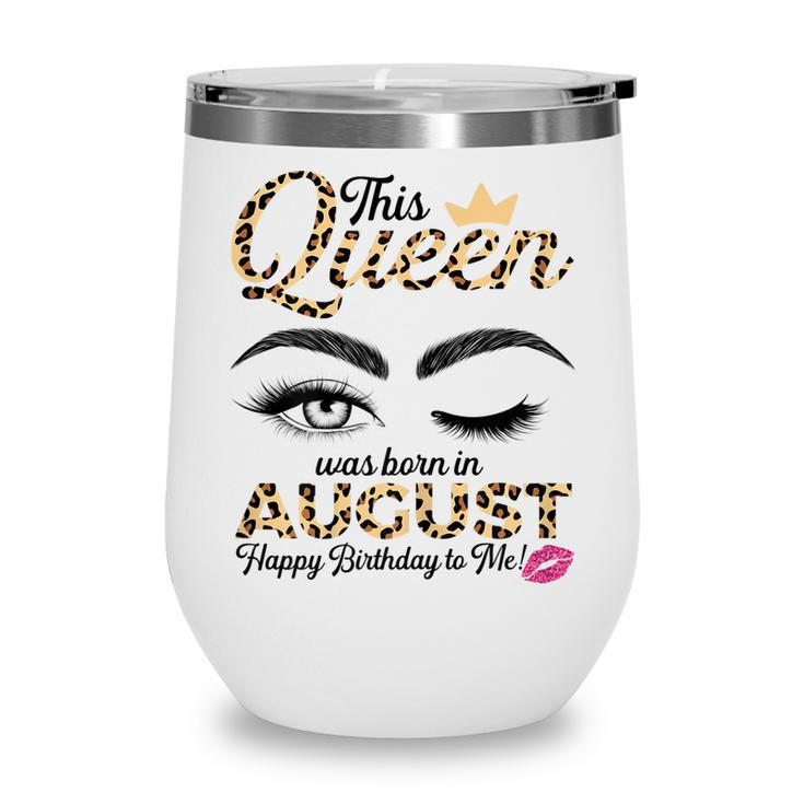 Womens This Queen Was Born In August Leopard For Women Girls Ladies Wine Tumbler