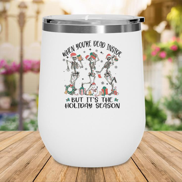 Christmas Skeleton When You Are Dead Inside But It Is The Holidays Wine Tumbler