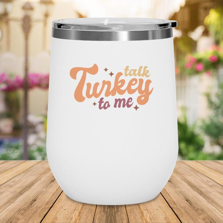 Funny Thanksgiving Talk Turkey To Me Wine Tumbler