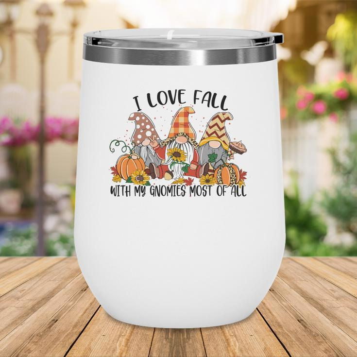 I Love Fall With My Gnomes Most Of All Fall Gnomes Thanksgiving Wine Tumbler
