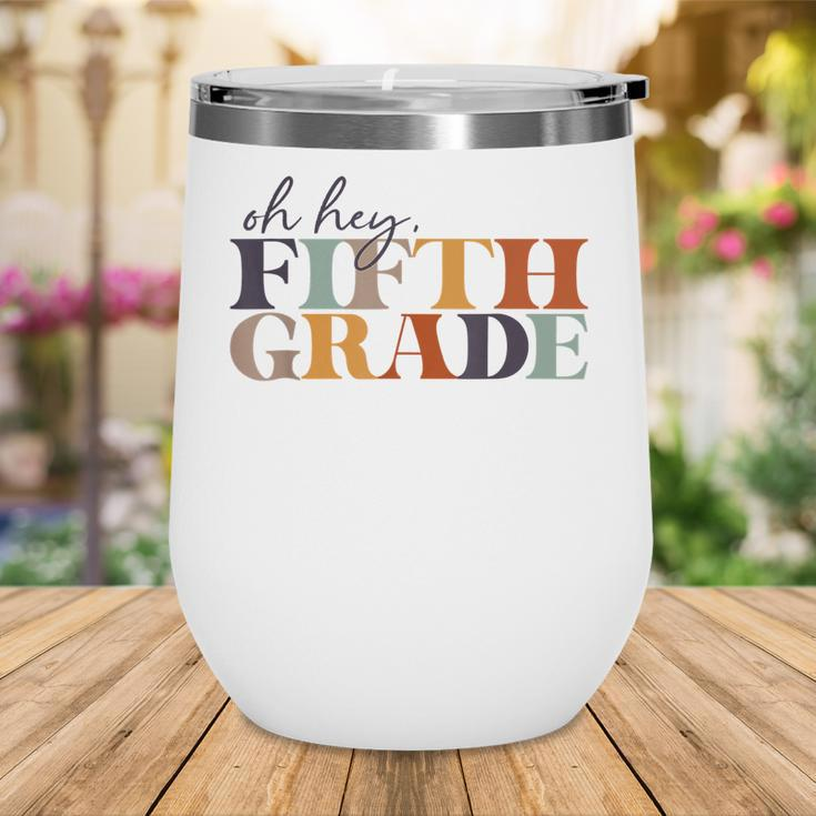 Oh Hey Fifth Grade Back To School For Teachers And Students Wine Tumbler