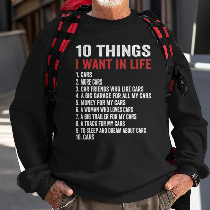 10 Things I Want In My Life Cars More Cars Car Sweatshirt Gifts for Old Men