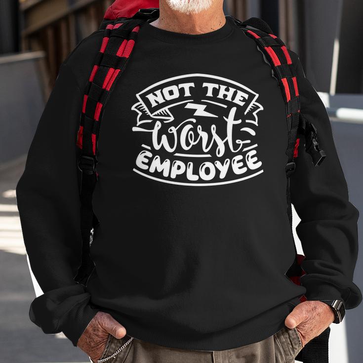 Sarcastic Funny Quote Not The Worst Employee White Men Women Sweatshirt Graphic Print Unisex