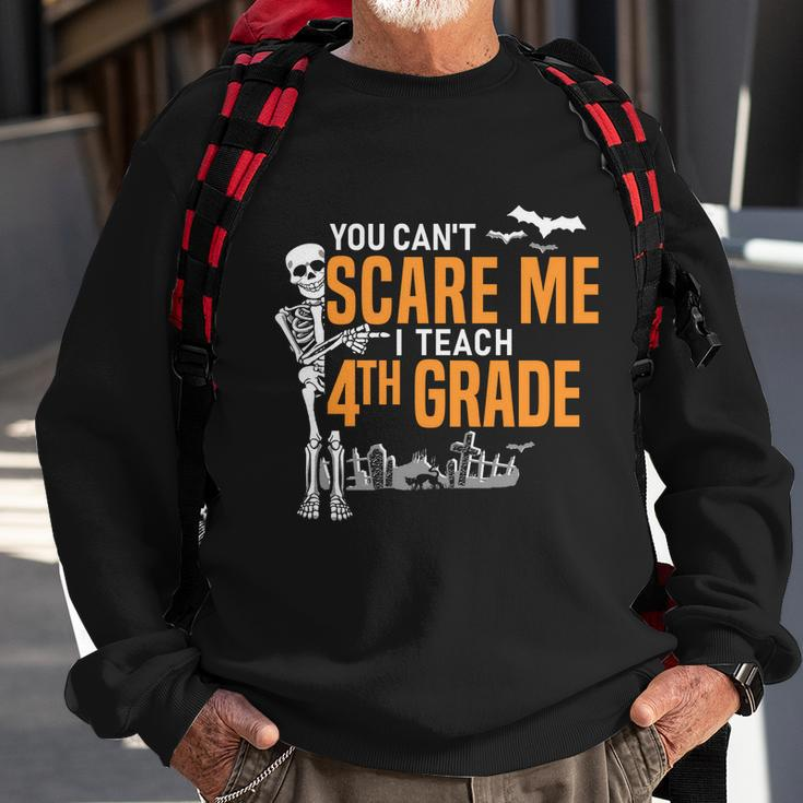 4Th Grade Teacher Halloween Meaningful Gift You Cant Scare Me Gift Sweatshirt Gifts for Old Men
