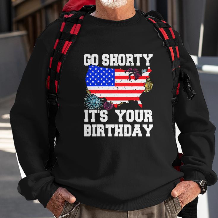 4Th Of July Birthday Go Shorty Its Your Birthday Usa Lover Sweatshirt Gifts for Old Men