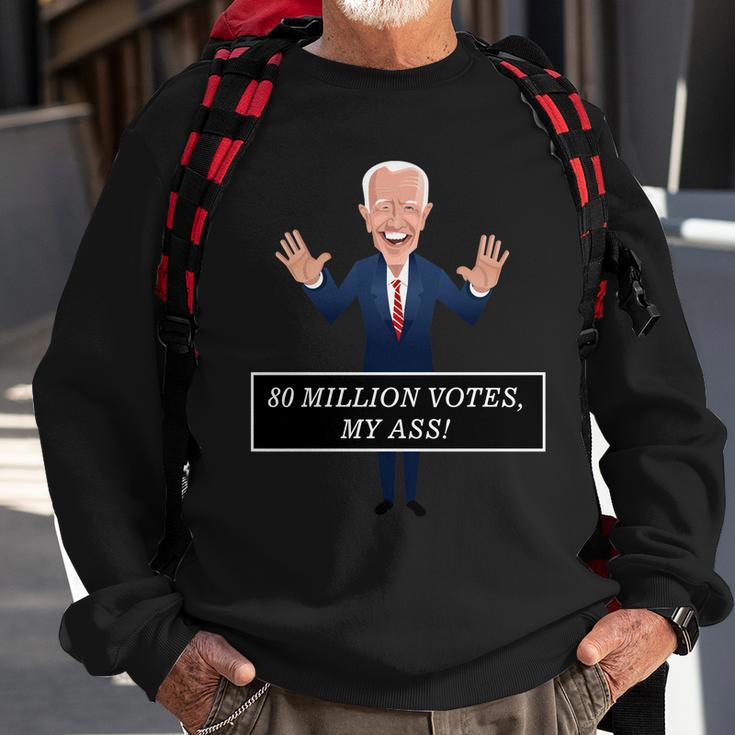 80 Million Votes My Ass Sweatshirt Gifts for Old Men