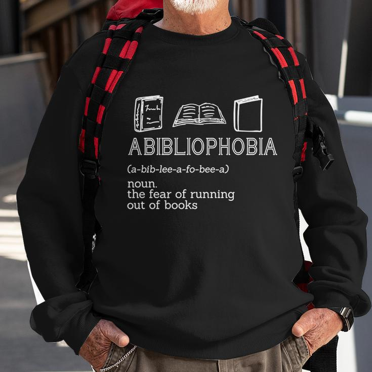 Abibliophobia Noun The Fear Of Running Out Of Books Gift Sweatshirt Gifts for Old Men