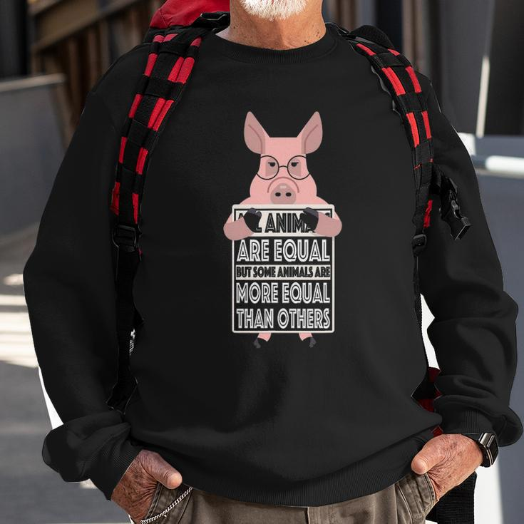 All Animals Are Equal Some Animals Are More Equal Sweatshirt Gifts for Old Men