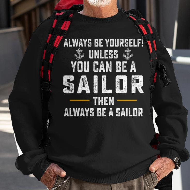 Allways Be A Sailor Sweatshirt Gifts for Old Men